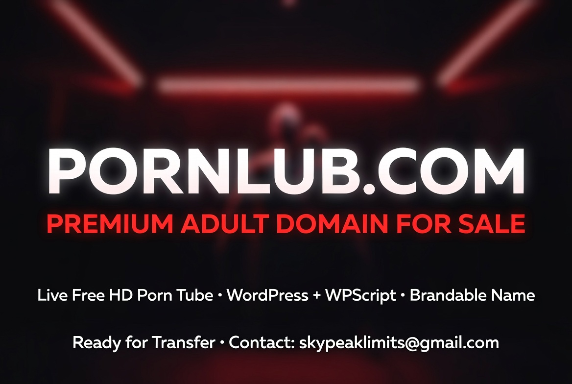 FOR SALE PORNLUB.COM – Premium Brandable Adult Domain + Fully Working Free HD Porn Tube.jpg